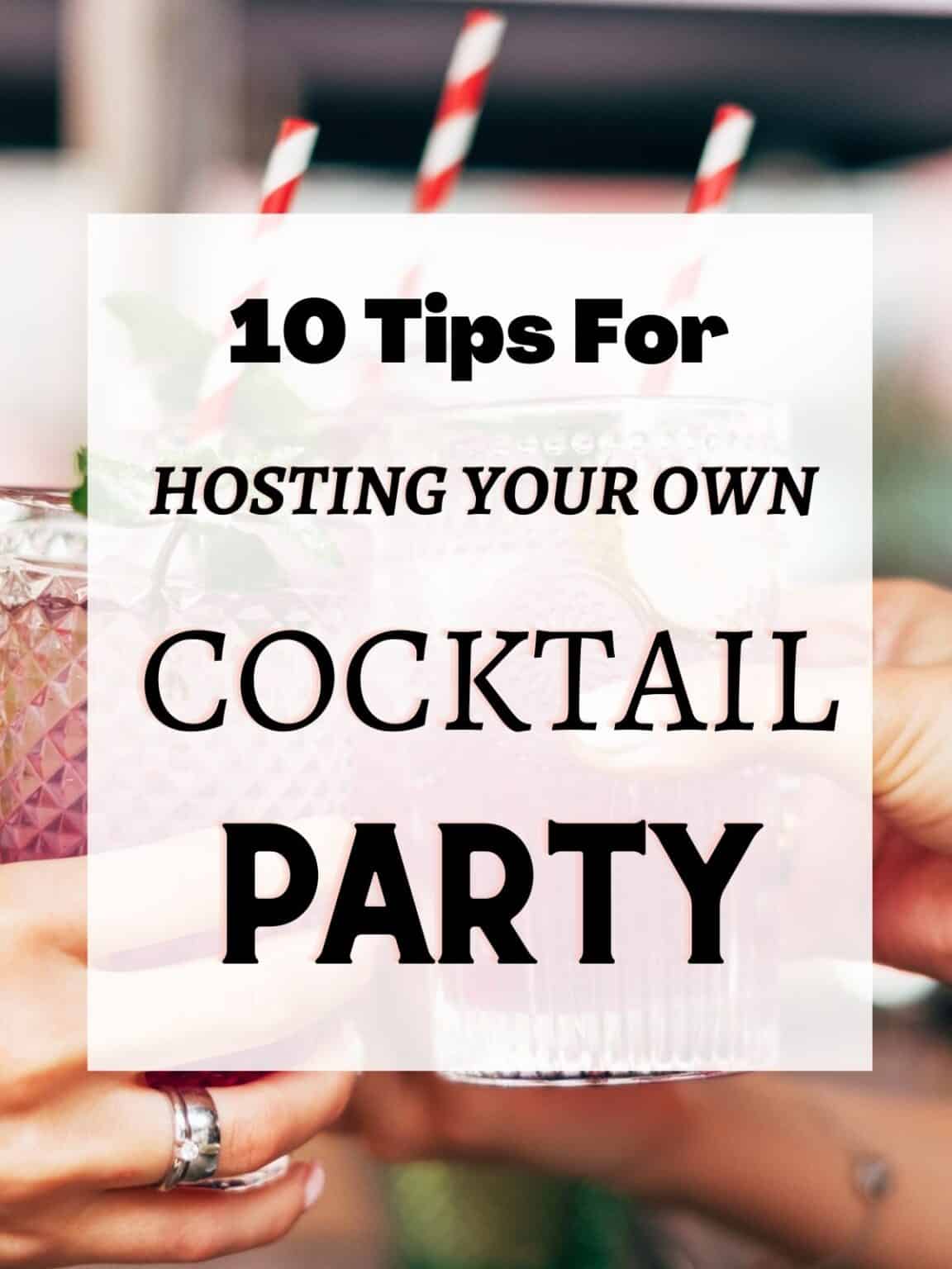 10 Tips To Host An AWESOME Cocktail Party!