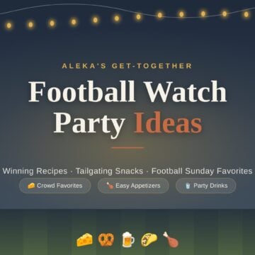 Football watch party ideas with snacks drinks and decorations for Aleka's Get-Together.