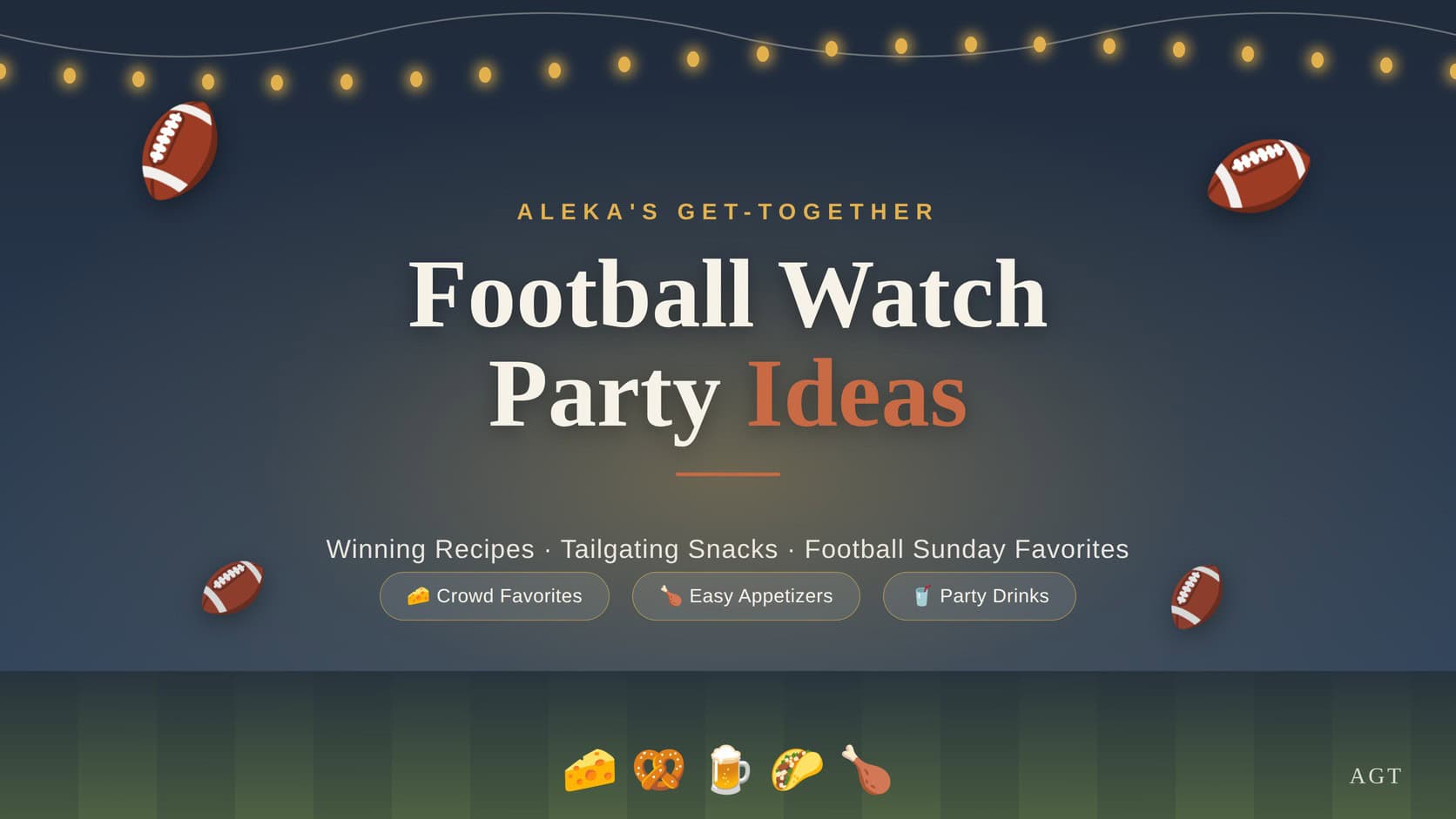 AGT Football Watch Party appetizers and snacks